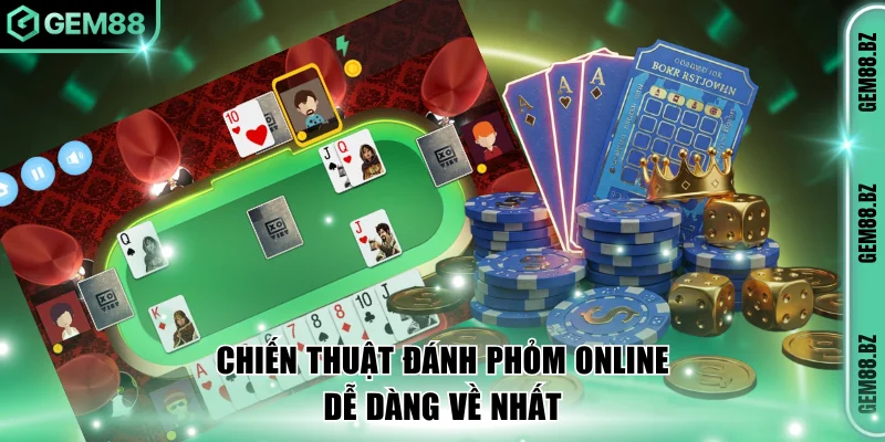 Chiến thuật đánh Phỏm online dễ dàng về nhất