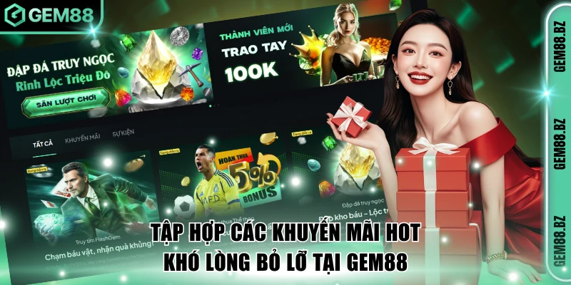 Tập hợp các khuyến mãi hot khó lòng bỏ lỡ tại GEM88